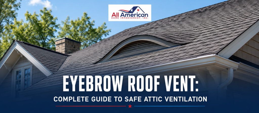 Eyebrow Roof Vent - Complete Guide to Safe Attic Ventilation