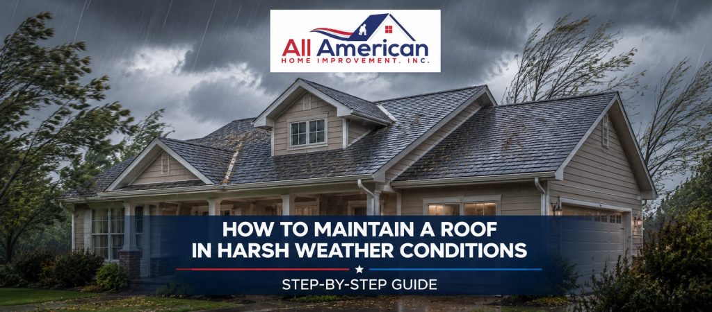 How To Maintain A Roof In Harsh Weather Conditions - Step-by-Step Guide